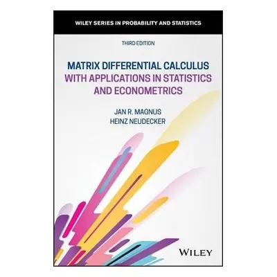 Matrix Differential Calculus with Applications in Statistics and Econometrics - Magnus, Jan R. (