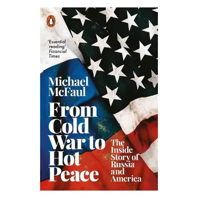 From Cold War to Hot Peace - McFaul, Michael