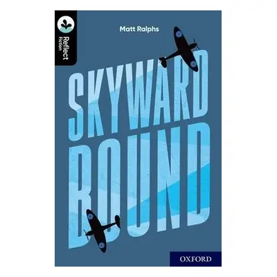 Oxford Reading Tree TreeTops Reflect: Oxford Level 20: Skyward Bound - Ralphs, Matt