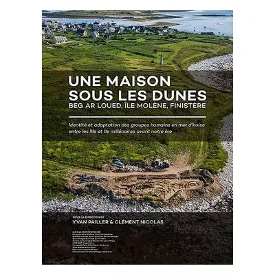 Une maison sous les dunes : Beg ar Loued, Ile Molene, Finistere