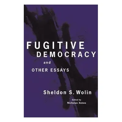 Fugitive Democracy - Wolin, Sheldon S.