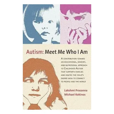 Autism: Meet Me Who I Am - Prasanna, Dr Lakshmi a Kokinos, Michael