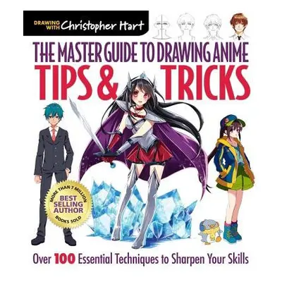 Master Guide to Drawing Anime: Tips a Tricks - Hart, Christopher