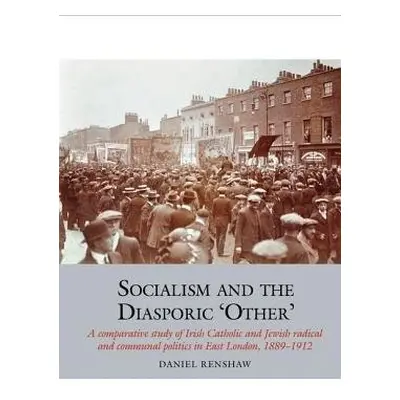 Socialism and the Diasporic 'Other' - Renshaw, Daniel