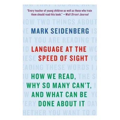 Language at the Speed of Sight - Seidenberg, Mark