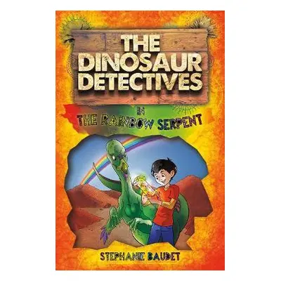 Dinosaur Detectives in The Rainbow Serpent - Baudet, Stephanie