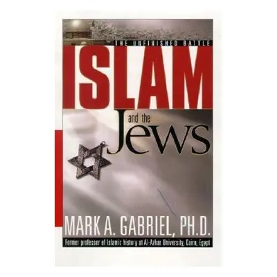 Islam and the Jews - Gabriel, Mark A