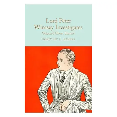 Lord Peter Wimsey Investigates - Sayers, Dorothy L.