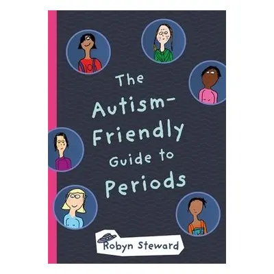 Autism-Friendly Guide to Periods - Steward, Robyn