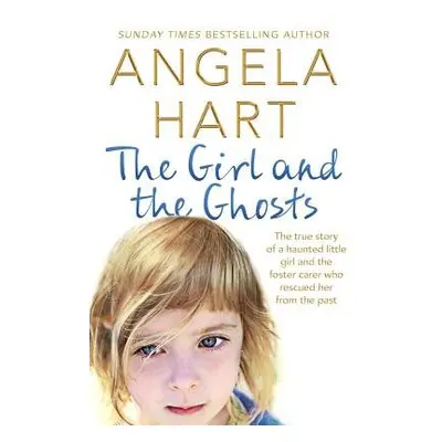 Girl and the Ghosts - Hart, Angela