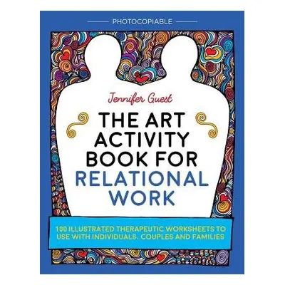 The Art Activity Book for Relational Work - Guest, Jennifer