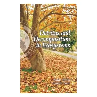 Detritus and Decomposition in Ecosystems - Tyub:, Zafar Reshi a Sumira