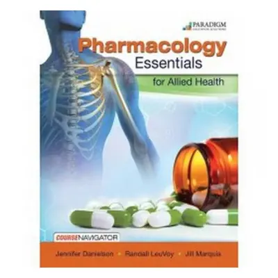 Pharmacology Essentials for Allied Health - Danielson, Jennifer a LeuVoy, Randall a Marquis, Jil