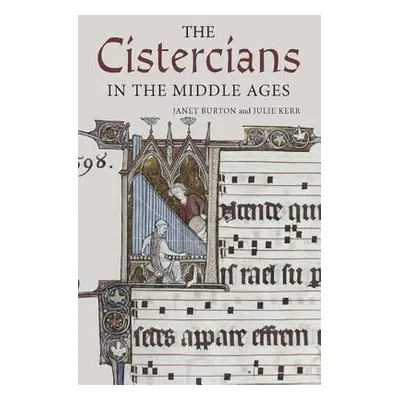 Cistercians in the Middle Ages - Burton, Professor Janet a Kerr, Julie