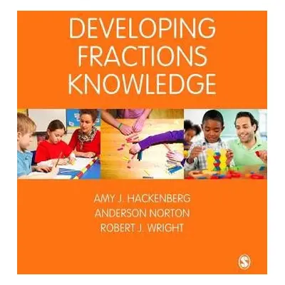 Developing Fractions Knowledge - Hackenberg, Amy J a Norton, Anderson a Wright, Robert J