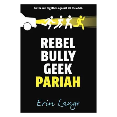 Rebel, Bully, Geek, Pariah - Lange, Erin