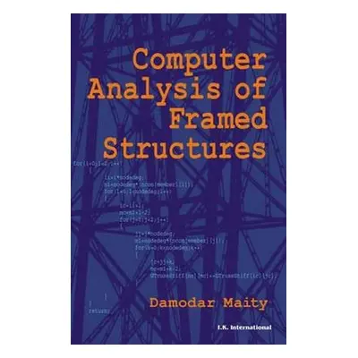 Computer Analysis of Framed Structures - Maity, Damodar