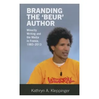 Branding the 'Beur' Author - Kleppinger, Kathryn A. (Assistant Professor of French and Francopho