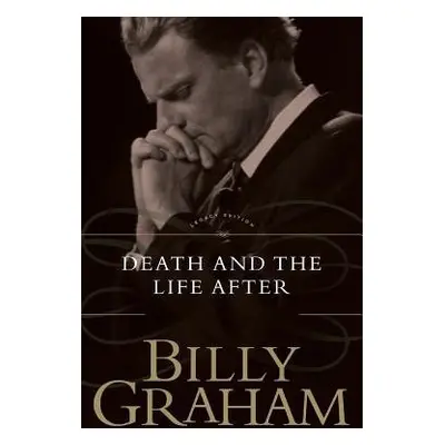 Death and the Life After - Graham, Billy