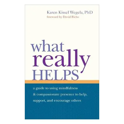 What Really Helps - Wegela, Karen Kissel