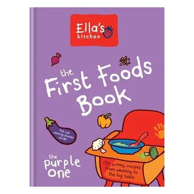 Ella's Kitchen: The First Foods Book - Ella's Kitchen