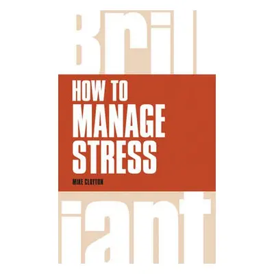 How to Manage Stress - Clayton, Mike