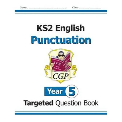 KS2 English Year 5 Punctuation Targeted Question Book (with Answers) - CGP Books