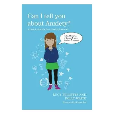 Can I tell you about Anxiety? - Waite, Polly a Willetts, Lucy