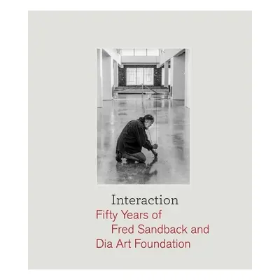 Interaction: Fifty Years of Fred Sandback and Dia Art Foundation - Sandback, Fred