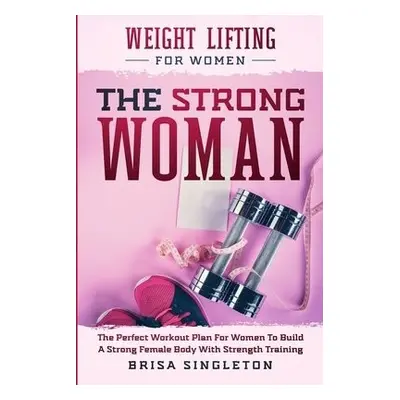 Weight Lifting For Women - Singleton, Brisa