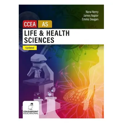 Life and Health Sciences for CCEA AS Level - Napier, James a Henry, Nora a Dougan, Emma