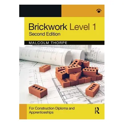 Brickwork Level 1 - Thorpe, Malcolm (past President of the Guild of Bricklayers and former colle