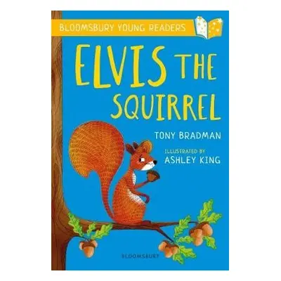 Elvis the Squirrel: A Bloomsbury Young Reader - Bradman, Tony