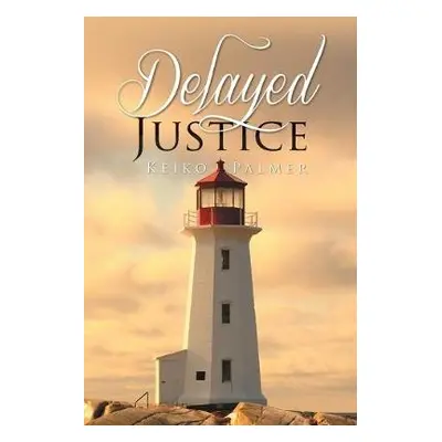 Delayed Justice - Palmer, Keiko