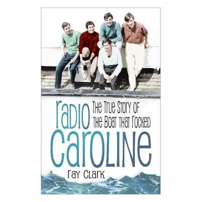 Radio Caroline - Clark, Ray