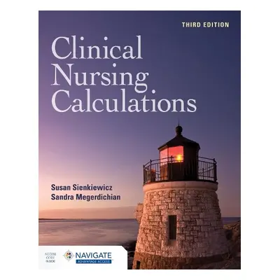 Clinical Nursing Calculations - Sienkiewicz, Susan a Megerdichian, Sandra