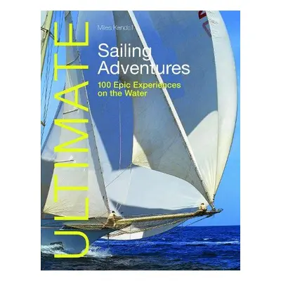 Ultimate Sailing Adventures - Kendall, Miles