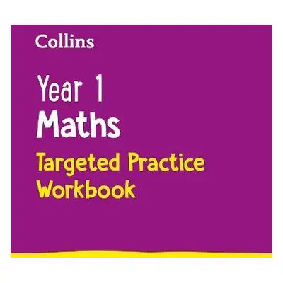 Year 1 Maths Targeted Practice Workbook - Collins KS1