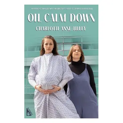 Oh, Calm Down - Anne-Tilley, Charlotte