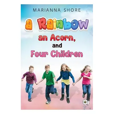 Rainbow, An Acorn, and Four Children - Shore, Marianna