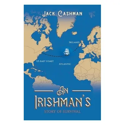 Irishman's Story of Survival - Cashman, Jack