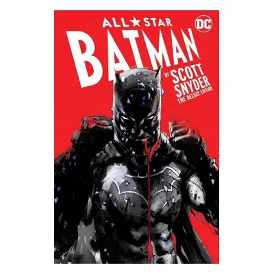 All-Star Batman by Scott Snyder: The Deluxe Edition - Snyder, Scott a Shalvey, Declan