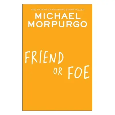 Friend or Foe - Morpurgo, Michael