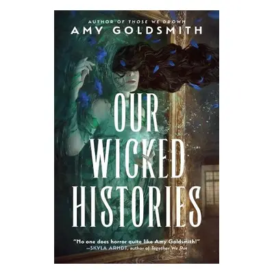 Our Wicked Histories - Goldsmith, Amy