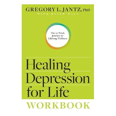 Healing Depression for Life Workbook - L., Jantz Ph. D. Gregory