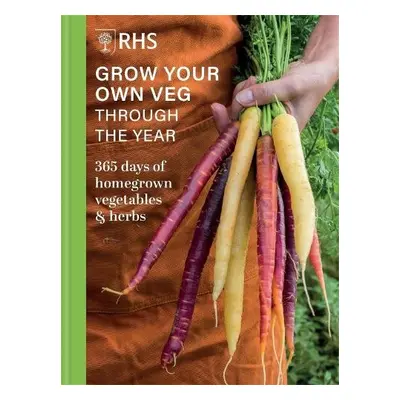 RHS Grow Your Own Veg Through the Year - Royal Horticultural Society