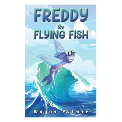 Freddy the Flying Fish - Palmer, Wayne