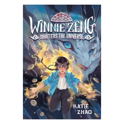 Winnie Zeng Shatters the Universe - Zhao, Katie