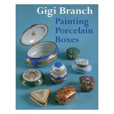 Painting Porcelain Boxes - Branch, Gigi