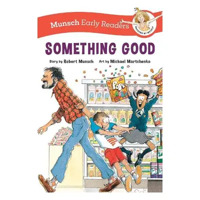 Something Good Early Reader - Munsch, Robert